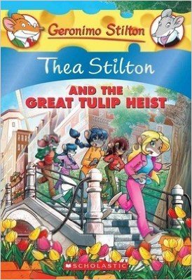 Thea Stilton 18: Thea Stilton and the Great Tulip Heist Thea Stilton 18: Thea Stilton and the Great Tulip Heist