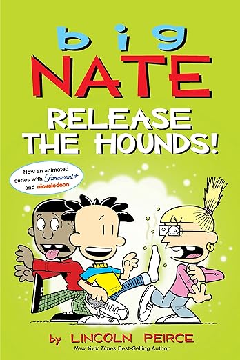 Big Nate Release the Hounds!